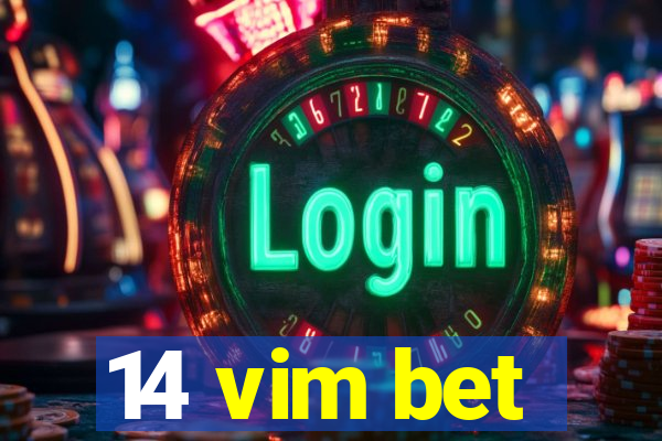 14 vim bet